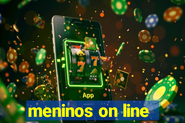 meninos on line